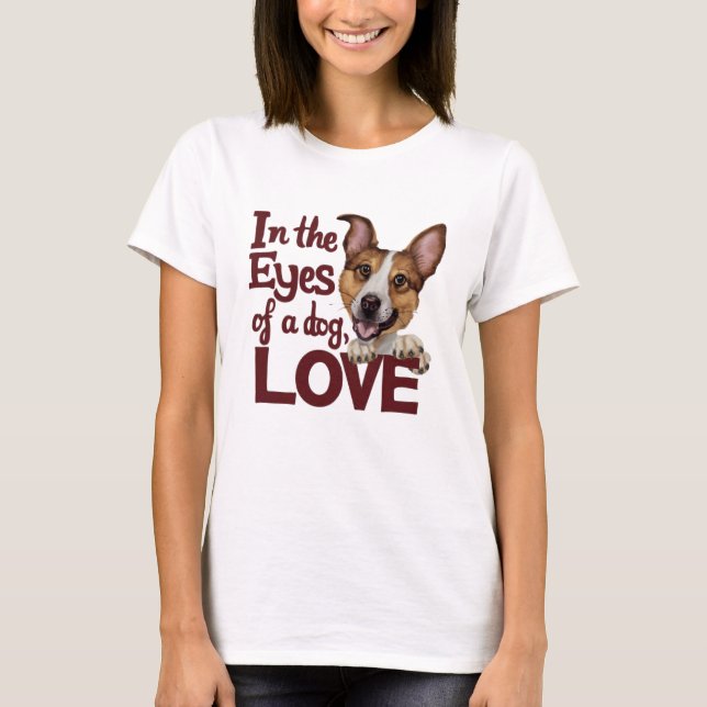 In The Eyes Of A The Dog Love T-Shirt (Front)