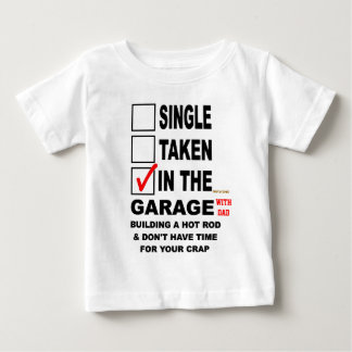 IN THE GARAGE (WITH DAD)BUILDING A HOT ROD BABY T-Shirt