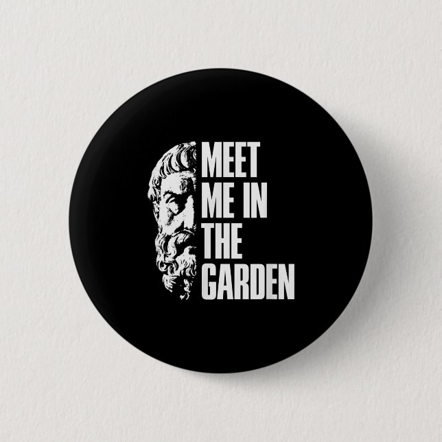 In The Garden Epicurus Quote Shirt - Philosopher G 6 Cm Round Badge (Front)