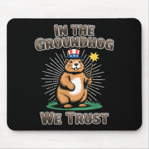 In The Groundhog We Trust Funny Groundhog Day Pun  Mouse Mat