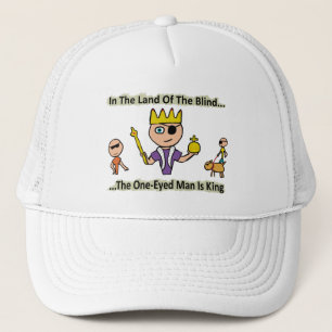 In The Land Of The Blind Trucker Hat