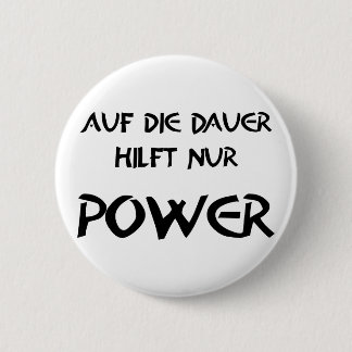 In the long run, only power helps 6 cm round badge