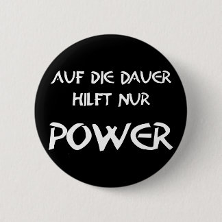 In the long run, only power will help 6 cm round badge