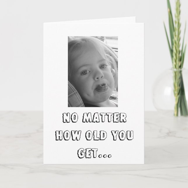IN THE MATTER HOW OLD YOU GET... CARD (Front)