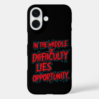 In the Middle of Difficulty Lies Opportunity iPhone 16 Case