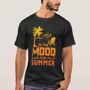 In The Mood For Summer T-Shirt