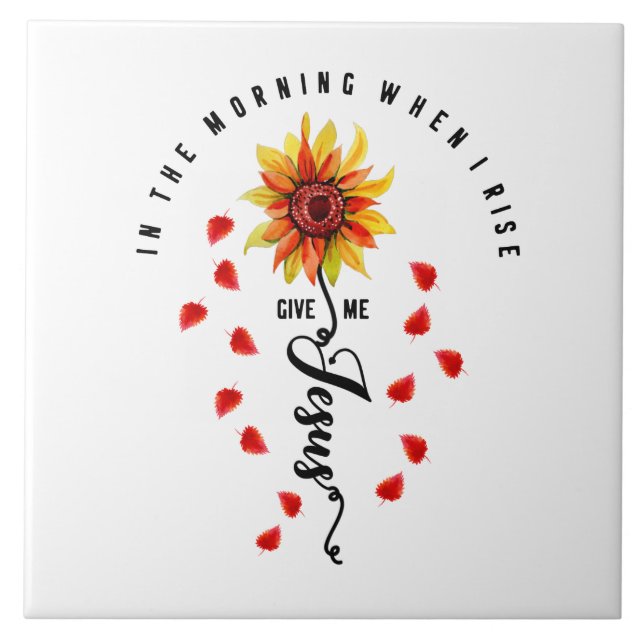In The Morning When I rise Give Me Jesus Sunflower Tile (Front)
