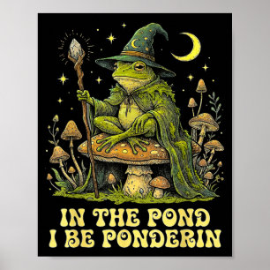 In The Nd I Be Nderin Funny Wise Frog Wizard Meme Poster