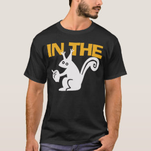 in the nuts T-Shirt