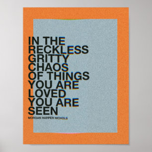 In the reckless gritty chaos of things you are poster