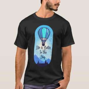 In The Sky Hot Air Balloon Pilot Balloon T-Shirt