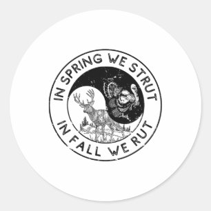 In The Spring We Strut In The Fall We Rut Seasonal Classic Round Sticker