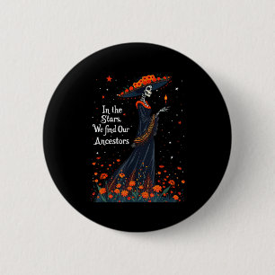 In The Stars We Find Our Ancestors Day Of The Dead 6 Cm Round Badge
