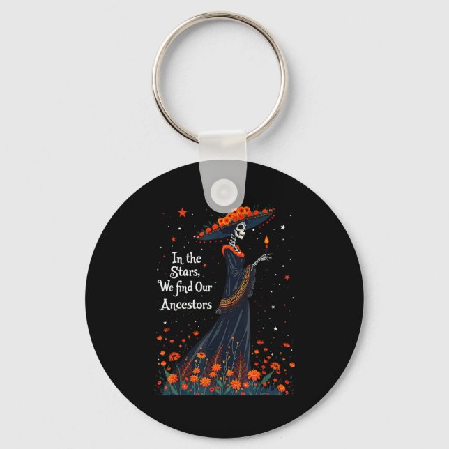 In The Stars We Find Our Ancestors Day Of The Dead Key Ring (Front)