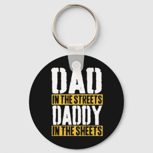 In The Streets Daddy In The Sheets Father39s Day Key Ring