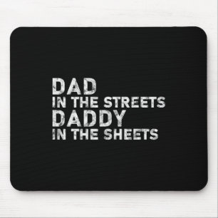 In The Streets Daddy In The Sheets Father39s Day V Mouse Mat