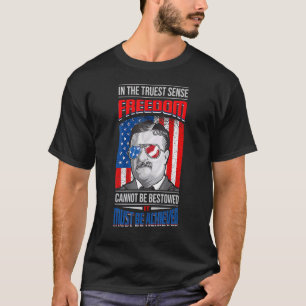 In The Trust Sense Freedom Cannot Be Bestowed T-Shirt