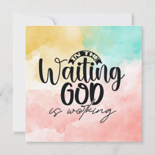 In the Waiting God is Working  Card