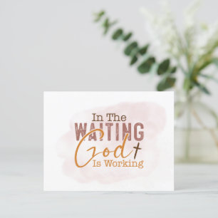In the waiting God is working Christian Quote Postcard