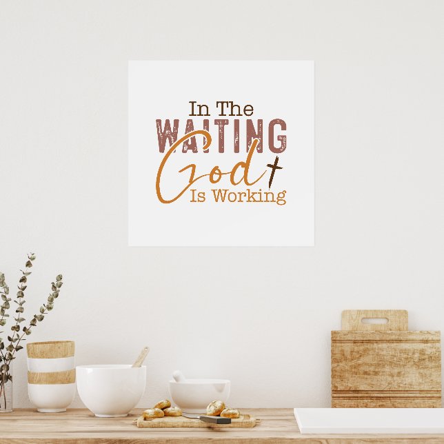 In the waiting God is working Christian Quote  Poster (Kitchen)