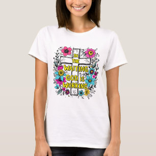 In the Waiting God Is Working Shirt   Faith Tee