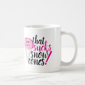 In the Wake of Wanting "Sucks Snow Cones" mug
