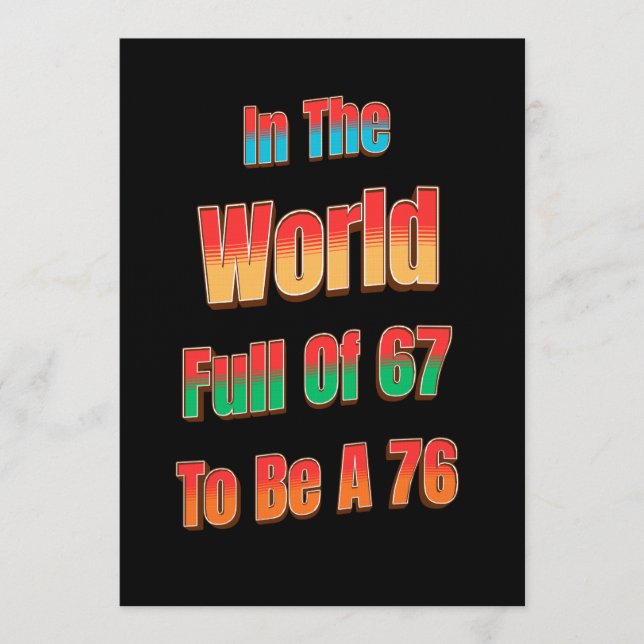 In The World Full of 67 to Be A 76 Invitation (Front)
