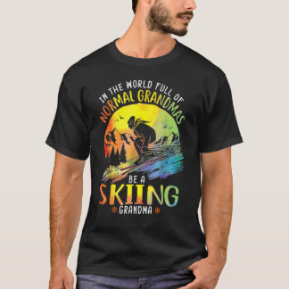 In The World Full Of Normal Grandmas Be A Skiing G T-Shirt