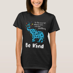 In The World Where You Can Be Anything Be Kind Aut T-Shirt