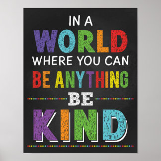 In The World Where You Can Be Anything Be Kind Poster