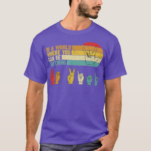 In The World Where You Can Be Anything Be Kind Sig T-Shirt