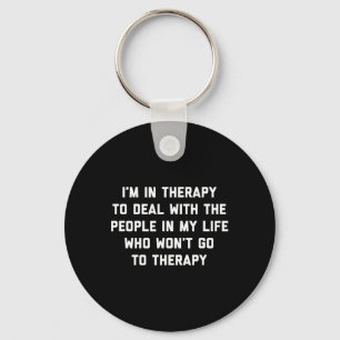 In Therapy - Fun Therapist Mental Health Advocate  Key Ring