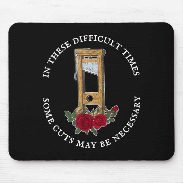 In There Difficult Times Some Cuts May Be Mouse Mat (Front)