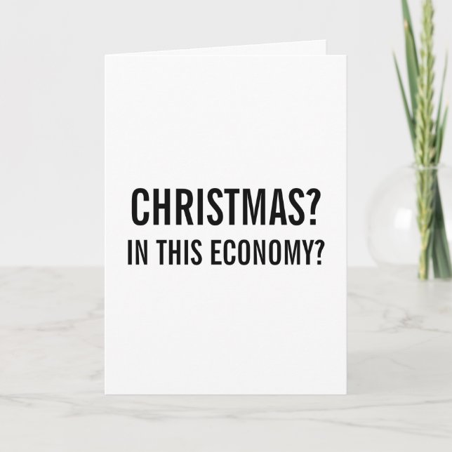 In This Economy? Sarcastic Christmas Card (Front)