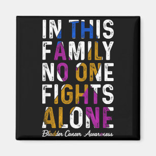 In This Family Fight Alone Bladder Cancer Magnet