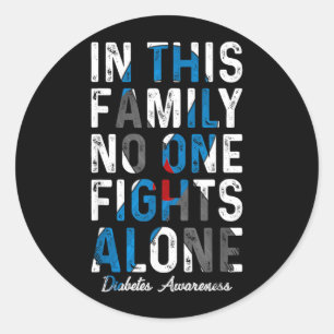 In This Family Fight Alone Diabetes Awareness Classic Round Sticker