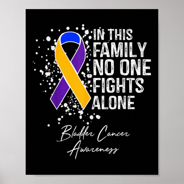 In This Family Fights Alone Shirt Bladder Cancer  Poster (Front)