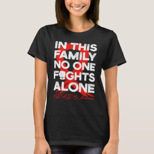 In This Family No One Fight Alone HIVAIDS Warrior T-Shirt