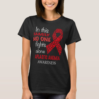 in this family no one fights aplastic anemia alone T-Shirt