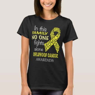 in this family no one fights childhood cancer T-Shirt