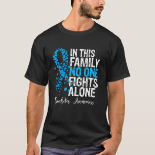 In This Family No One Fights Diabetes Alone Type 1 T-Shirt