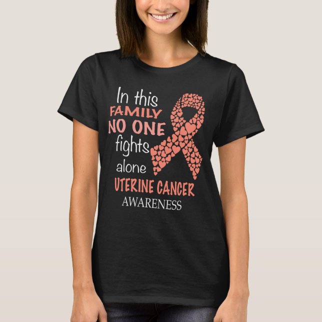 in this family no one fights uterine cancer alone T-Shirt (Front)
