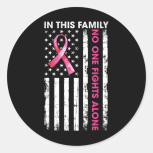 In This Family Nobody Fight Alone Breast Cancer Aw Classic Round Sticker