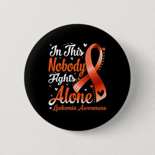 In This Family Nobody Fight Alone Leukemia Awarene 6 Cm Round Badge
