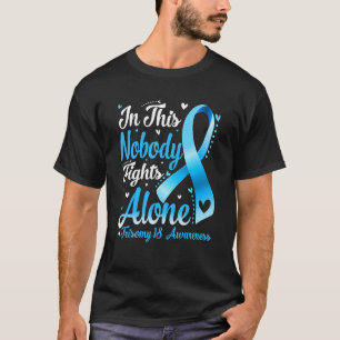 In This Family Nobody Fight Alone Trisomy 18 Aware T-Shirt