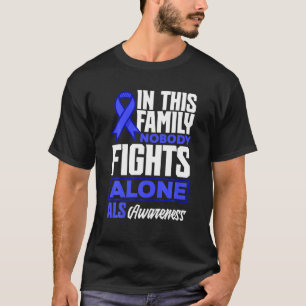 In This Family Nobody Fights Alone ALS Awareness T-Shirt