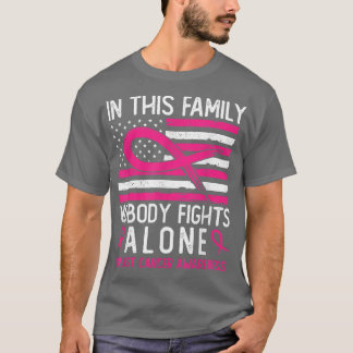 In This Family Nobody Fights Alone Breast Cancer A T-Shirt