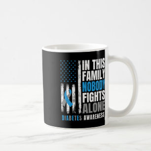 In This Family Nobody Fights Alone Diabetic Warrio Coffee Mug