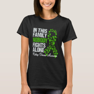 In This Family Nobody Fights Alone Kidney Disease  T-Shirt