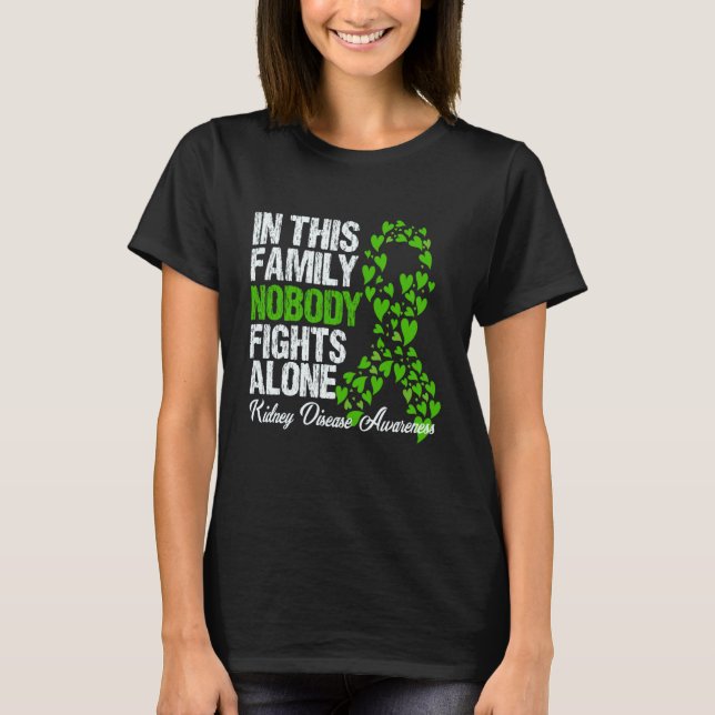 In This Family Nobody Fights Alone Kidney Disease  T-Shirt (Front)